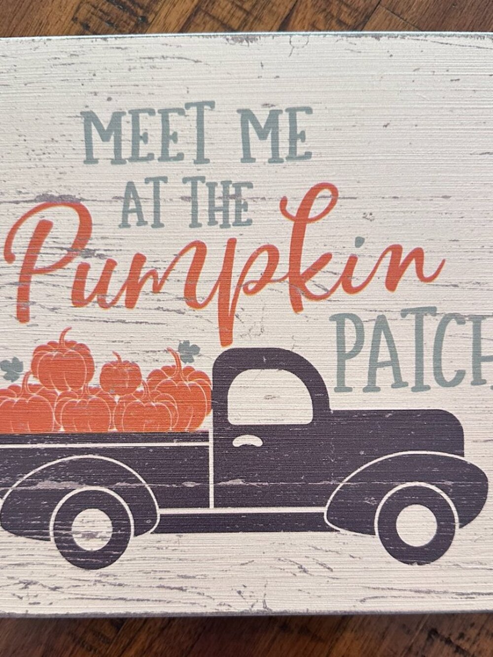 Meet Me at the Pumpkin Patch Vintage Truck Fall Wood Sign 7.5”